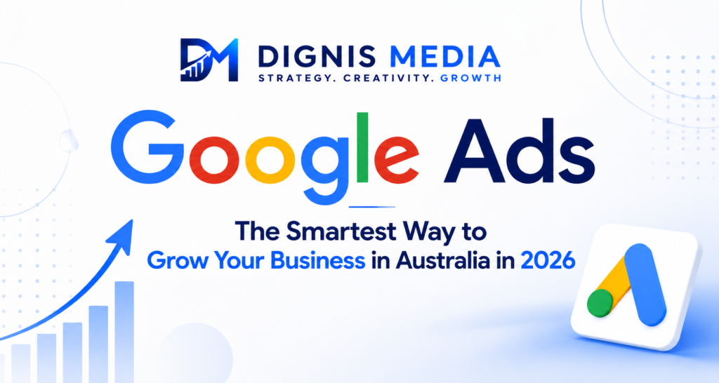 google ads management for businesses in australia 2026 — Dignis Media